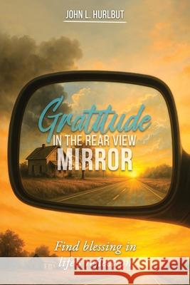 Gratitude in the Rear View Mirror John L. Hurlbut 9781966902164 Ashbery Publishing - książka