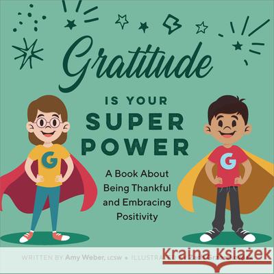 Gratitude Is Your Superpower: A Book about Being Thankful and Embracing Positivity Amy Weber Zach Grzeszkowiak 9781638783985 Rockridge Press - książka