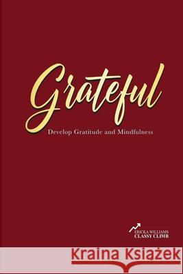 Gratitude Journal: 90 Days to Develop Gratitude and Mindfulness. Ericka Williams 9781734208214 SW Investments TX LLC - książka