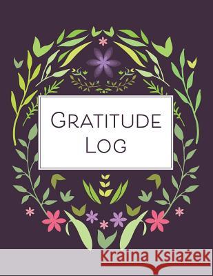 Gratitude Log: 52 Weeks of Gratitude Keeping for a Year of Happiness and Reflection Happy Print Press 9781073540754 Independently Published - książka