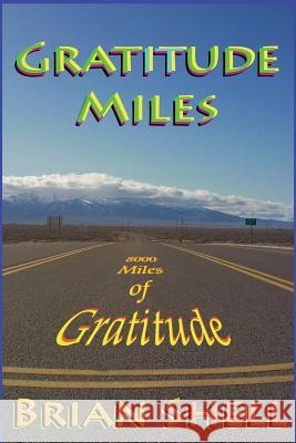 Gratitude Miles: 8000 Miles of Gratitude Brian Shell 9781505215915 Createspace - książka