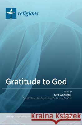 Gratitude to God Kent Dunnington   9783036567600 Mdpi AG - książka
