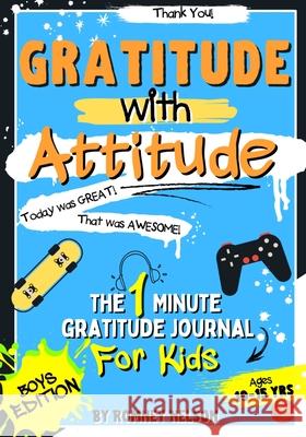 Gratitude With Attitude - The 1 Minute Gratitude Journal For Kids Ages 10-15: Prompted Daily Questions to Empower Young Kids Through Gratitude Activit Romney Nelson 9781922568885 Life Graduate Publishing Group - książka