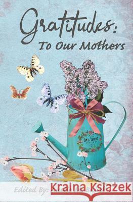 Gratitudes: To Our Mothers Austie M. Baird Various Poets 9781949321050 A.B.Baird Publishing - książka