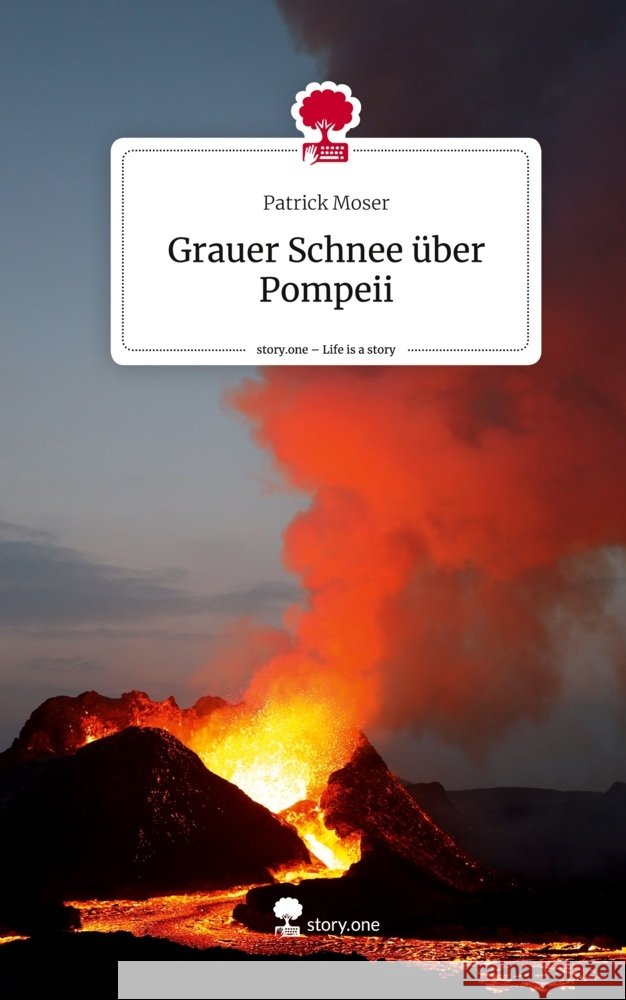 Grauer Schnee über Pompeii. Life is a Story - story.one Moser, Patrick 9783710852046 story.one publishing - książka