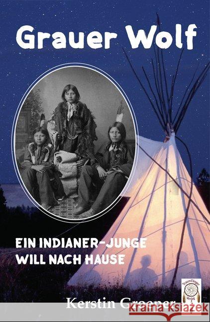 Grauer Wolf : Ein Indianer-Junge will nach Hause Groeper, Kerstin 9783941485594 Traumfänger - książka