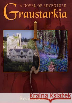 Graustarkia: A Novel of Adventure Kaczmar, Kevin 9781403354372 Authorhouse - książka