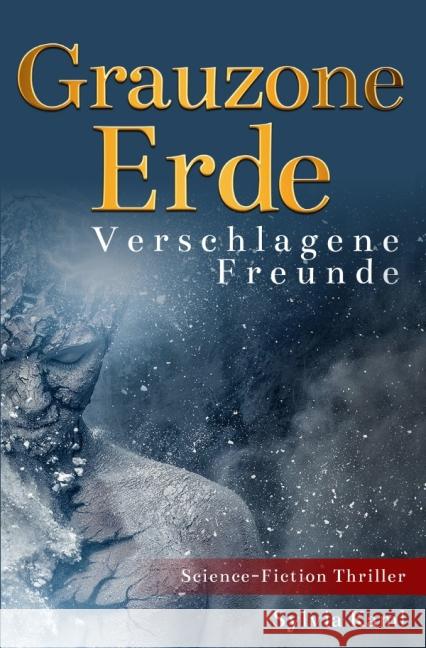 Grauzone Erde - Verschlagene Freunde Kaml, Sylvia 9783737524551 epubli - książka