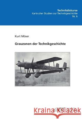 Grauzonen der Technikgeschichte Kurt Möser 9783866447578 Karlsruher Institut Fur Technologie - książka