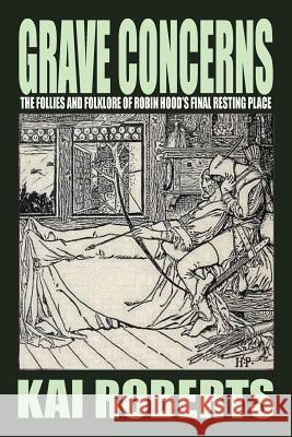 Grave Concerns Kai Roberts 9781905723836 Fortean Words - książka
