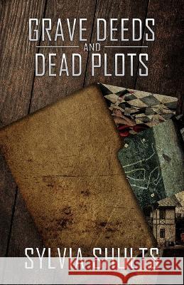 Grave Deeds and Dead Plots Sylvia Shults 9781637897645 Gordian Knot Books - książka