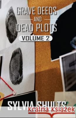 Grave Deeds and Dead Plots, Volume 2 Sylvia Shults 9781637890912 Crossroad Press - książka