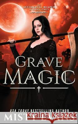 Grave Magic, The Accidental Reaper Paranormal Urban Fantasy Series, Book 5 Misty Evans   9781948686938 Beach Path Publishing, LLC - książka