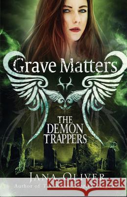Grave Matters: A Demon Trappers Novella Jana Oliver Mark Helwig 9780970449085 Nevermore Books - książka