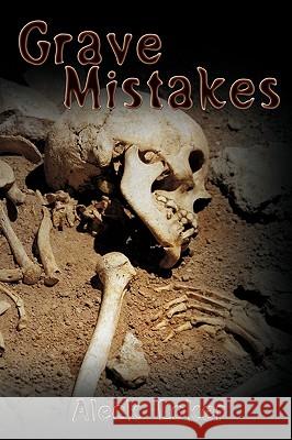 Grave Mistakes Aleck Loker 9781438993720 Authorhouse - książka