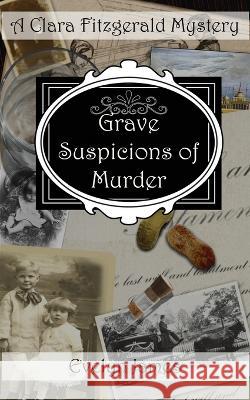Grave Suspicions of Murder: A Clara Fitzgerald Mystery Evelyn James 9781976860072 Independently Published - książka