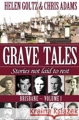 Grave Tales: Brisbane Vol. 1 Helen Goltz Chris Adams 9780995377684 Atlas Productions Pty Ltd - książka