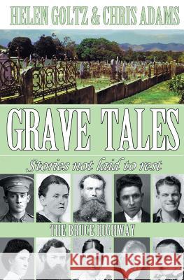 Grave Tales: Bruce Highway Helen Goltz Chris Adams 9780994376244 Atlas Productions Pty Ltd - książka