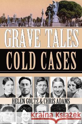 Grave Tales: cold Cases Helen Goltz Chris Adams 9780645396669 Atlas Productions - książka