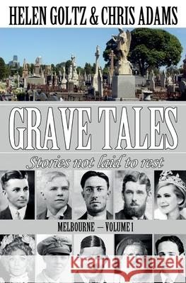 Grave Tales: Melbourne Vol.1 Helen Goltz Chris Adams 9780648709343 Atlas Productions - książka