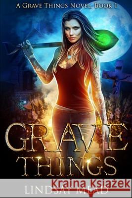 Grave Things Lindsay Mead 9781719199698 Createspace Independent Publishing Platform - książka