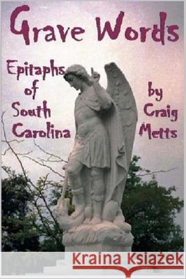 Grave Words, Epitaphs of South Carolina Craig Metts 9780615664750 Catmoon Media - książka