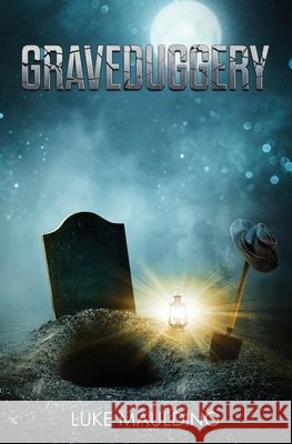 Graveduggery Luke Maulding 9780990607809 Ghost Festival Press - książka