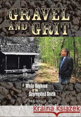 Gravel and Grit: A White Boyhood in the Segregated South Al Price 9781984577696 Xlibris Us - książka