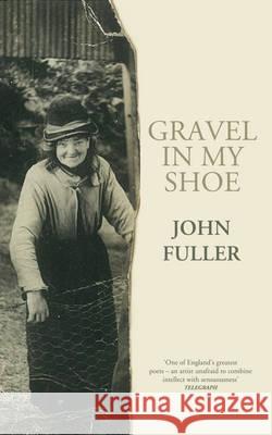Gravel in My Shoe John Fuller 9781784740412 CHATTO & WINDUS - książka