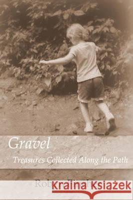 Gravel: Treasures Collected Along the Path Robyn Fincher 9781484149812 Createspace - książka