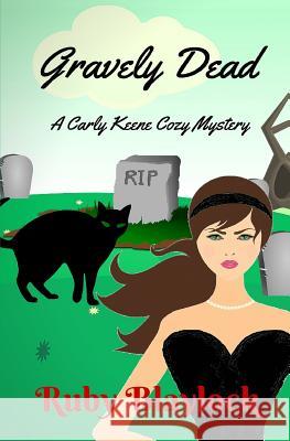 Gravely Dead: A Carly Keene Cozy Mystery Ruby Blaylock 9781519118455 Createspace - książka