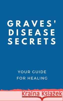 Graves' Disease Secrets: Your Guide for Healing Jennifer Daniele 9781099581755 Independently Published - książka