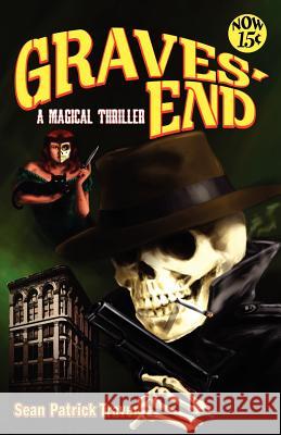 Graves' End: A Magical Thriller Sean Patrick Traver 9780985597108 Rocket Surgery Books - książka