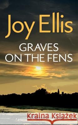 GRAVES ON THE FENS a gripping crime thriller full of stunning twists Joy Ellis 9781804056929 Joffe Books Ltd - książka