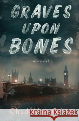 Graves upon Bones Chad Alan Gibbs   9798985675702 Borne Back Books - książka