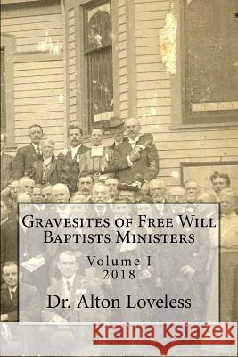 Gravesites of Free Will Baptists Ministers Dr Alton E. Loveless 9781984339270 Createspace Independent Publishing Platform - książka