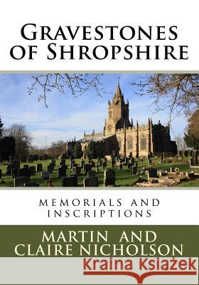 Gravestones of Shropshire MR Martin P. Nicholson Mrs Claire C. Nicholson 9781508563396 Createspace - książka