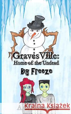 GravesVille: Home of the Undead - Big Freeze Hernandez, A. C. 9781539480525 Createspace Independent Publishing Platform - książka