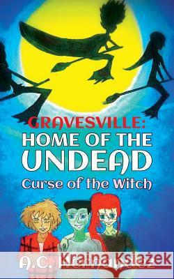 GravesVille: Home of the Undead - Curse of the Witch Hernandez, A. C. 9781517045340 Createspace - książka