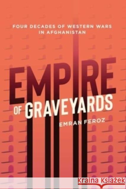 Graveyard Empire: Four Decades of Western Wars in Afghanistan  9781623711061 Interlink Publishing Group, Inc - książka