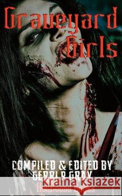 Graveyard Girls Gerri R. Gray 9781948318334 Hellbound Books Publishing - książka