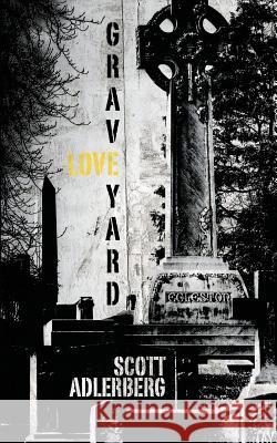 Graveyard Love Scott Adlerberg 9781940885315 Broken River Books - książka