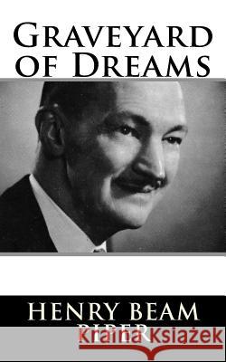 Graveyard of Dreams Henry Beam Piper 9781984047120 Createspace Independent Publishing Platform - książka