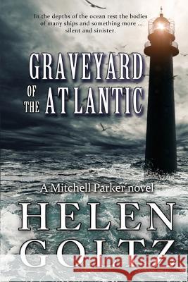 Graveyard of the Atlantic Helen Goltz   9780987160591 Atlas Productions Pty Ltd - książka