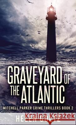 Graveyard Of The Atlantic Helen Goltz 9784867457788 Next Chapter - książka