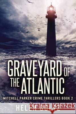 Graveyard Of The Atlantic Goltz, Helen 9784867457825 Next Chapter - książka
