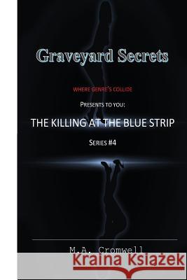 Graveyard Secrets: The Killing At The Blue Strip Cromwell, M. a. 9781539428558 Createspace Independent Publishing Platform - książka