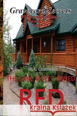 Graveyard Secrets: The Lake That Turned Red M. a. Cromwell 9781541217461 Createspace Independent Publishing Platform - książka