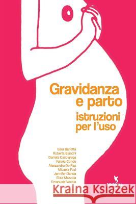 Gravidanza e parto: istruzioni per l'uso Elisa Mazzola 9781516882427 Createspace Independent Publishing Platform - książka