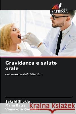 Gravidanza e salute orale Sakshi Shukla Manu Batra Vinnakota Geyashri 9786205965924 Edizioni Sapienza - książka